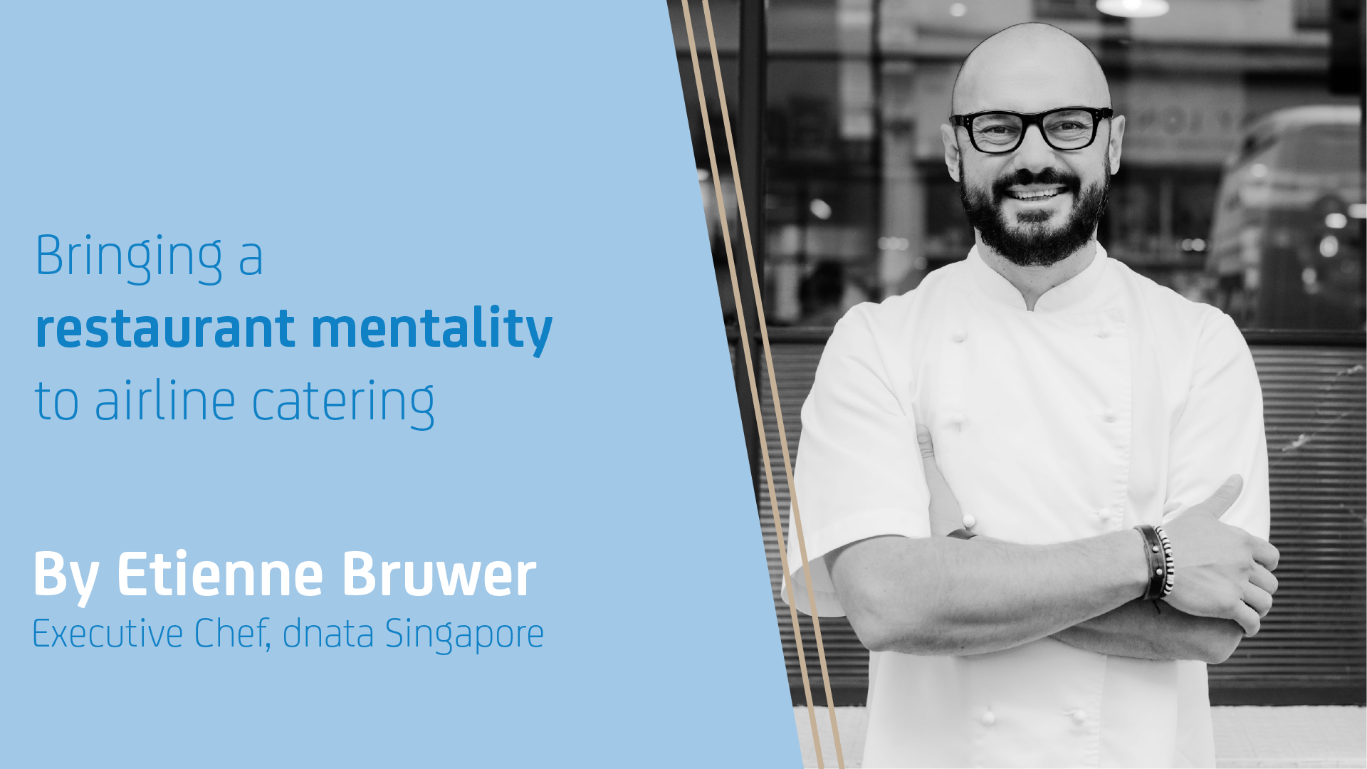 Bringing a restaurant mentality to airline catering by Etienne Bruwer, Executive Chef, dnata Singapore